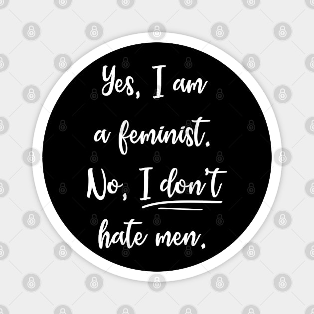 Yes, I am a feminist. No, I don't hate men. Magnet by Everyday Inspiration